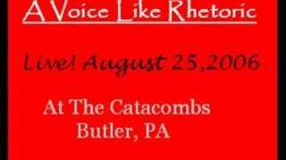 A Voice Like Rhetoric, LIVE 8/25/06 #1