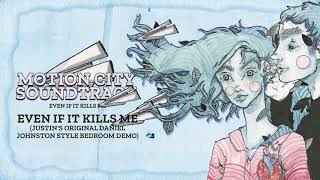 Motion City Soundtrack - "Even If It Kills Me" (Original Daniel Johnston Style Bedroom Demo)