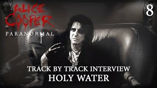 Alice Cooper &quot;Paranormal&quot; - Track by Track Interview &quot;Holy Water&quot;