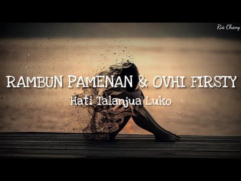 RAMBUN PAMENAN & OVHI FIRSTY - HATI TALANJUA LUKO [Lirik]