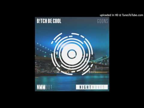 B!tch Be Cool - Goons (Original Mix)