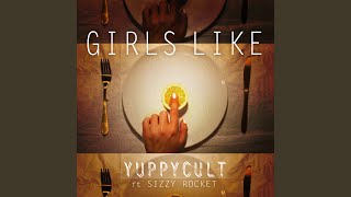Girls Like (feat. Sizzy Rocket)