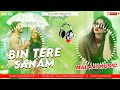 Bin Tere Sanam Mar Bhi Gaye Hindi Song Malai Music Dj Sunny Sharma