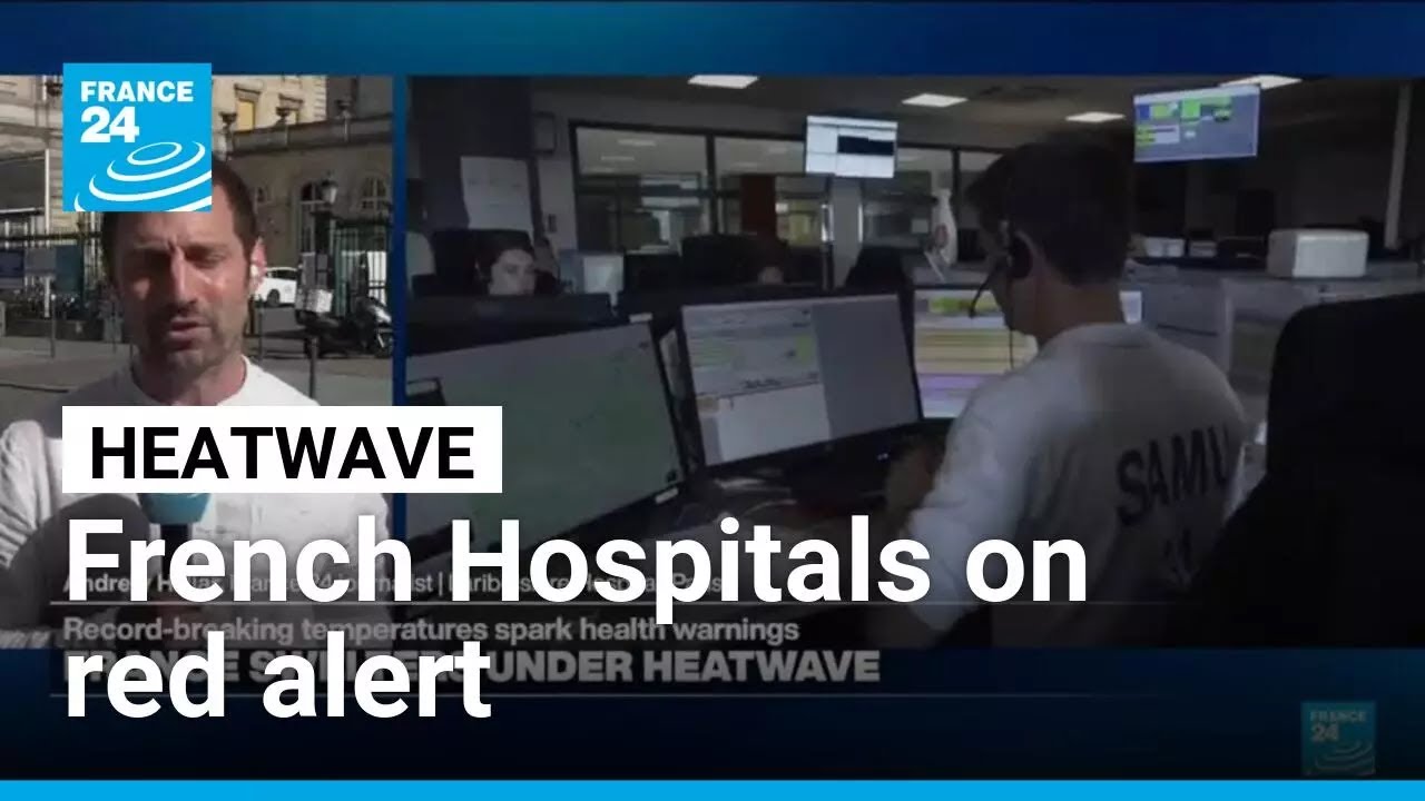 Hospitals on red alert as France sees hottest day ever • FRANCE 24 English