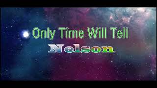Only Time Will Tell - Nelson  (karaoke)