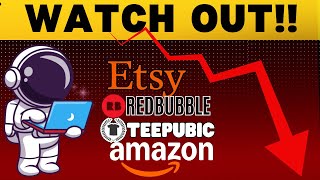 If You Upload To Etsy,Redbubble,Teepublic, Or Merch By Amazon WATCH THIS NOW!