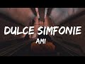 AMI - Dulce Simfonie ( Versuri/Lyrics )