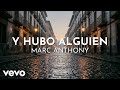 Marc Anthony - Y Hubo Alguien (Lyric Video)
