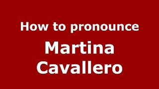 How to pronounce Martina Cavallero