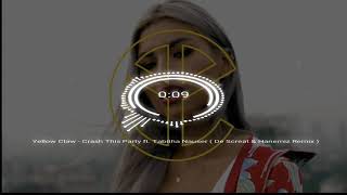 Yellow Claw - Crash This Party ft. Tabitha Nauser (De Screat &amp; Hanemiz Remix)