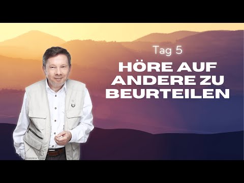 Lichtvolle Tage: Tag 5: Höre auf andere zu beurteilen - Eckhart Tolle Deutsch