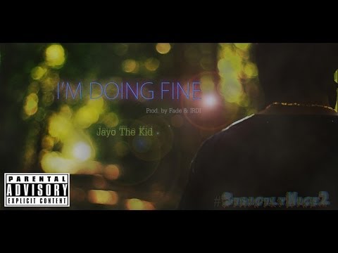 Jayo The Kid - I'm Doing Fine (Prod. by Fade & IRDI)