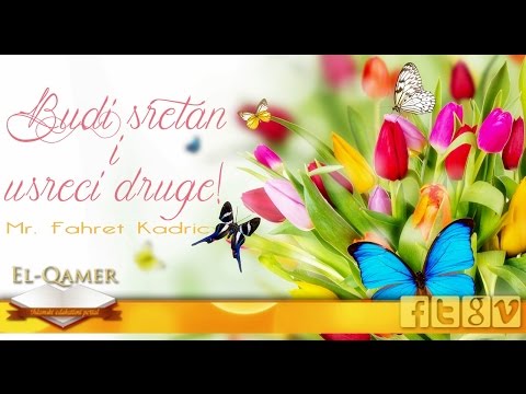 BUDI SRETAN I USREĆI DRUGE | Mr.Fahret Kadrić
