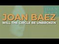Joan Baez - Will The Circle Be Unbroken (Official Audio)