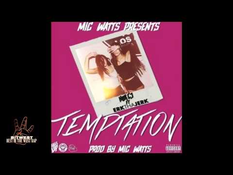 HBK CJ ft. Erk Tha Jerk - Temptation (Prod. Mic Watts) [New 2015] (BestInTheWestRap)