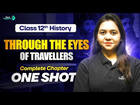 Through the Eyes of Travellers Class 12 One Shot | 12th History Chapter 5 Revision | CBSE 2025-26