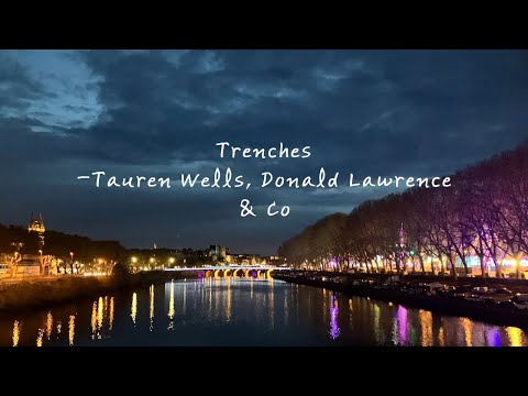 Trenches - Tauren Wells, Donald Lawrence & Co(Praise that gives peace of mind)