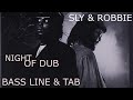 SLY & ROBBIE - NIGHT OF DUB - BASS LINE & TAB