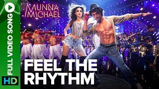 Feel The Rhythm - Full Video Song | Munna Michael | Tiger Shroff &amp; Nidhhi Agerwal