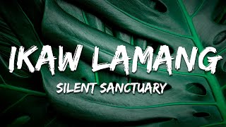 Silent Sanctuary - Ikaw Lamang (Lyrics)