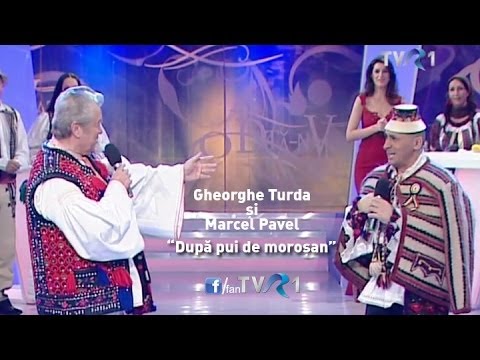 Gheorghe Turda şi Marcel Pavel - După pui de moroşan (@O dată-n viaţă)