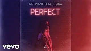 Galavant ft. Edana - Perfect (Official Audio)