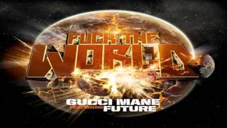 Gucci Mane - Fuck The World (feat. Future)  NEW 2012