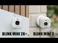 Blink Mini 2K+ vs Mini 2 - Should You Upgrade?