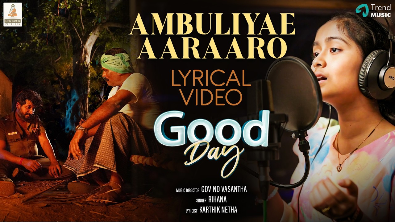 Ambuliyae Aaraaro Lyric Video | Good Day