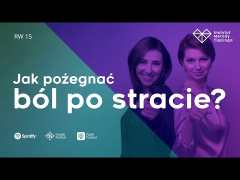 RW 15: Jak pożegnać ból po stracie? #rozwój #relacje #duchowość
