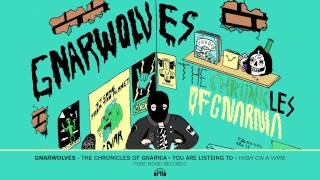 Gnarwolves "High on a Wire"