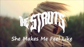 The Struts - She Makes Me Feel Like (Lyrics)