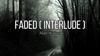 Alan Walker - Faded (Interlude)