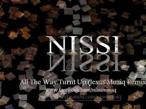 Nissi-All The Way Turnt Up (Jesus Musiq Remix)