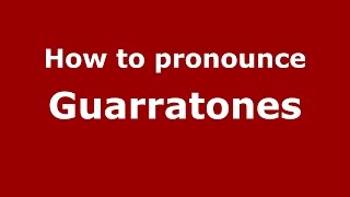 How to pronounce Guarratones