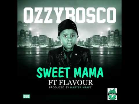 OzzyBosco Ft Flavour Nabania - Sweet Mama (NEW 2012)
