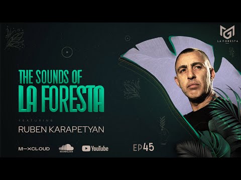 THE SOUNDS OF LA FORESTA EP45 - RUBEN KARAPETYAN