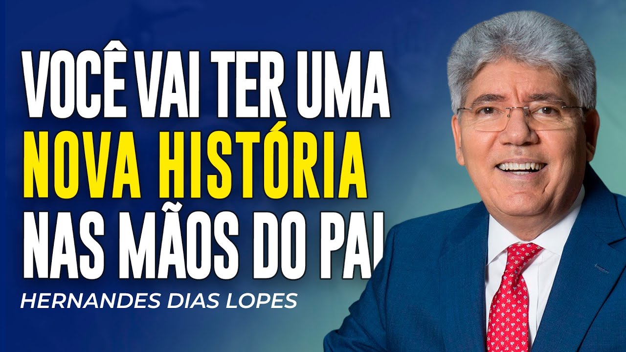 Hernandes Dias Lopes | VEJA COMO DEUS VAI MUDAR A SUA HISTÓRIA
