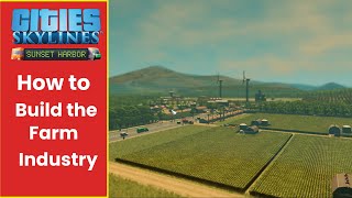 How to build the Farm Industry - Cities: Skylines Portsmith Abby ep 12