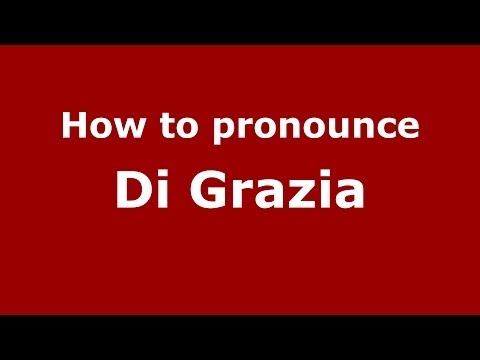 How to pronounce Di Grazia (Italian/Italy) - PronounceNames.com