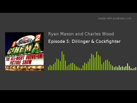 Episode 5: Dillinger & Cockfighter