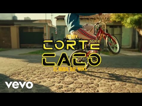 Corte Caco Remix - El Noba, BM, Nuke | Prod jaycol (Video Oficial)