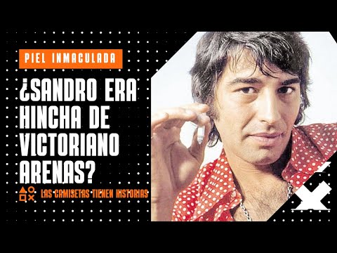¿Sandro era hincha de Victoriano Arenas?