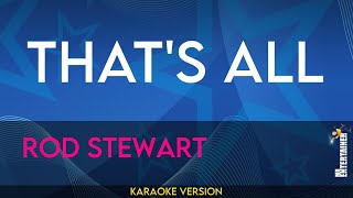 That's All - Rod Stewart (KARAOKE)