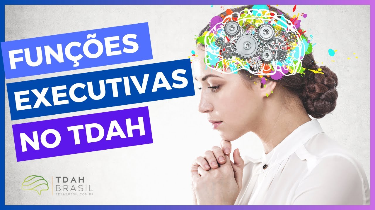 FUNÇÕES EXECUTIVAS NO TDAH 🧠