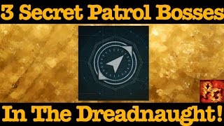 Destiny: 3 Secret Bosses In The Dreadnaught Patrol! (Hidden Dreadnaught Ultras)