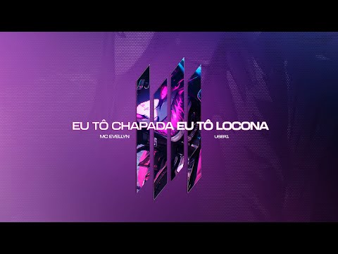 EU TO CHAPADA EU TO LOCONA - USER1, MC EVELLYN