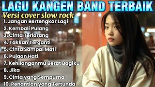 Download lagu LAGU KANGEN BAND TERBAIK VERSI SLOW ROCK POP MELAYU ENAK DIDENGAR COCOK SAAT SANTAI mp3 Download lagu LAGU KANGEN BAND TERBAIK VERSI SLOW ROCK POP MELAYU ENAK DIDENGAR COCOK SAAT SANTAI mp3