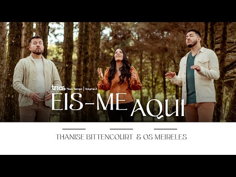 @OsMeireles e @ThaniseBittencourt - EIS-ME AQUI | TRIOS NOVO TEMPO VOL. 2
