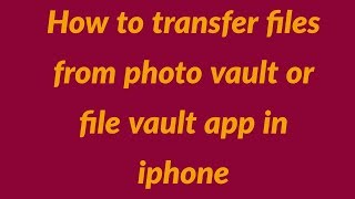 how to transfer files from photo vault or file vault app in iphone/ipad /ipod touch to computer